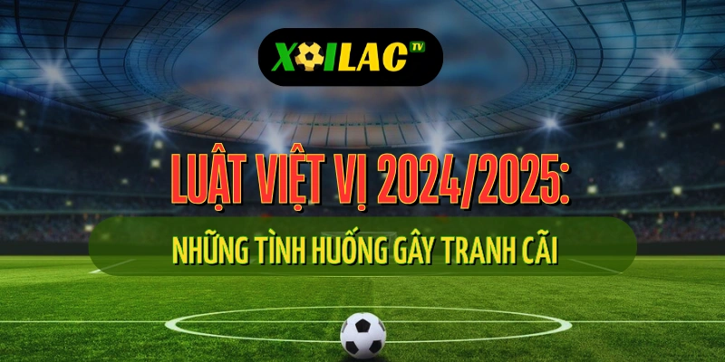 Luật Việt Vị 2024/2025: Cập Nhật Mới, Công Nghệ & Những Tình Huống Gây Tranh Cãi 1 Tình huống mô phỏng luật việt vị mới 2024 trong trận bóng đá