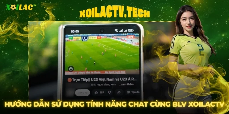 Hướng Dẫn Sử Dụng Tính Năng Chat Cùng BLV Tại XoilacTV 1 Hướng Dẫn Sử Dụng Tính Năng Chat Cùng BLV Tại XoilacTV