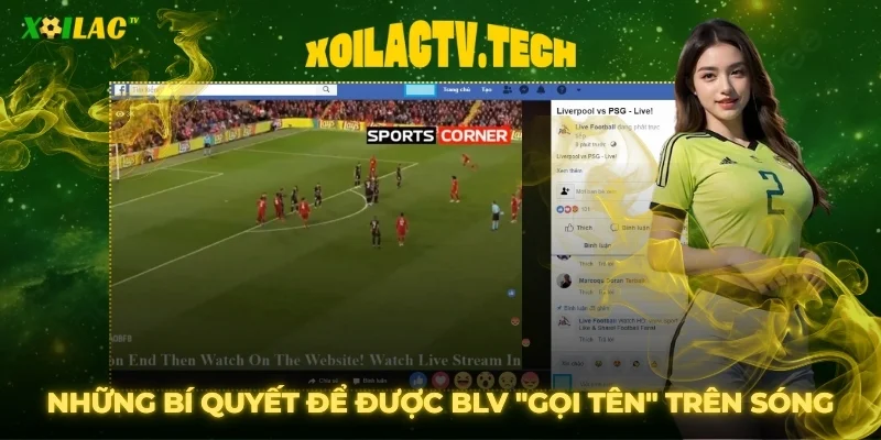 Hướng Dẫn Sử Dụng Tính Năng Chat Cùng BLV Tại XoilacTV 4 Những bí quyết tương tác để được BLV "gọi tên" trên sóng